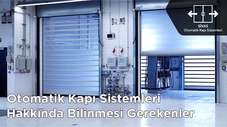 Otomatik Kapı Sistemleri Hakkında Bilinmesi Gerekenler