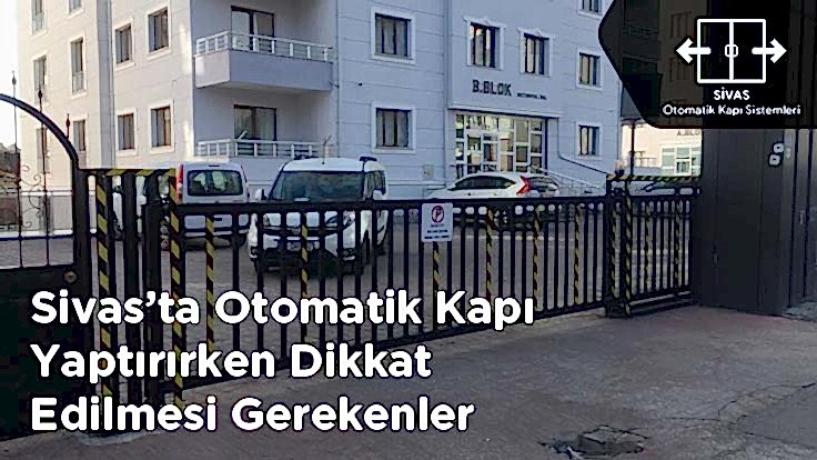Sivas’ta Otomatik Kapı Yaptırırken Dikkat Edilmesi Gerekenler