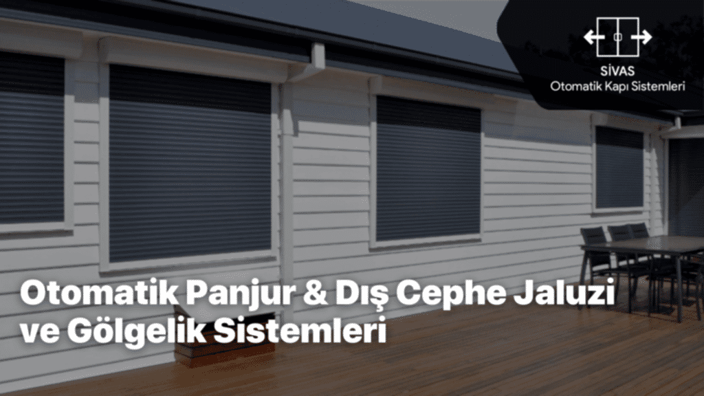 Otomatik Panjur & Dış Cephe Jaluzi ve Gölgelik Sistemleri